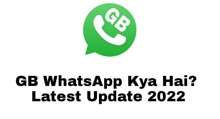 GB Whatsapp Kya Hai? GB Whatsapp Latest Apk Download 2022